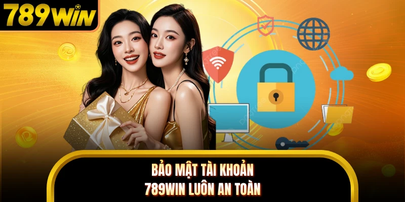 Bảo mật tài khoản 789WIN luôn an toàn