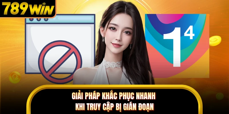Giải pháp khắc phục nhanh khi truy cập bị gián đoạn