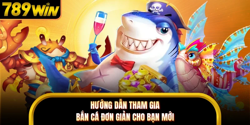 Hướng dẫn tham gia bắn cá đơn giản cho bạn mới