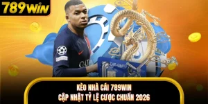 Kèo Nhà Cái 789WIN - Cập Nhật Tỷ Lệ Cược Chuẩn 2026