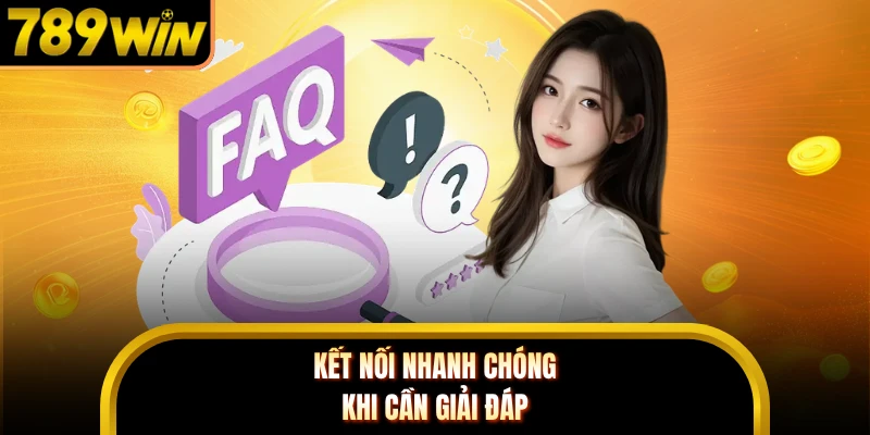 Kết nối nhanh chóng khi cần giải đáp