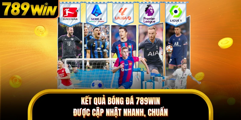 Kết quả bóng đá 789WIN được cập nhật nhanh, chuẩn