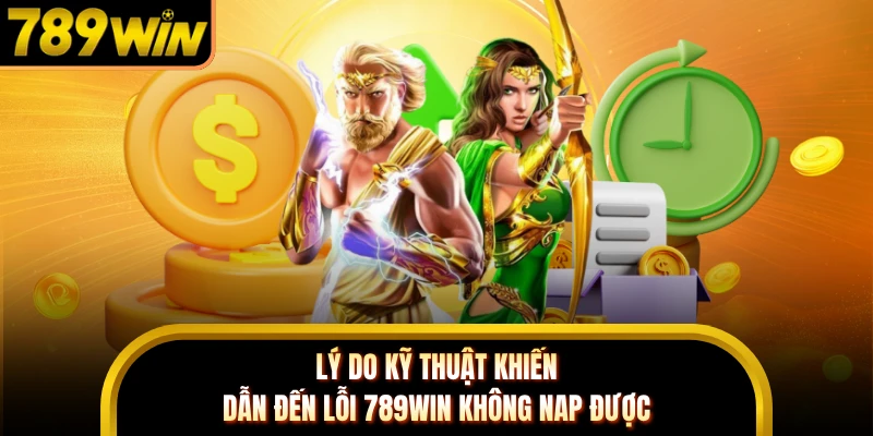 Lý do kỹ thuật khiến dẫn đến lỗi 789WIN không nap được 