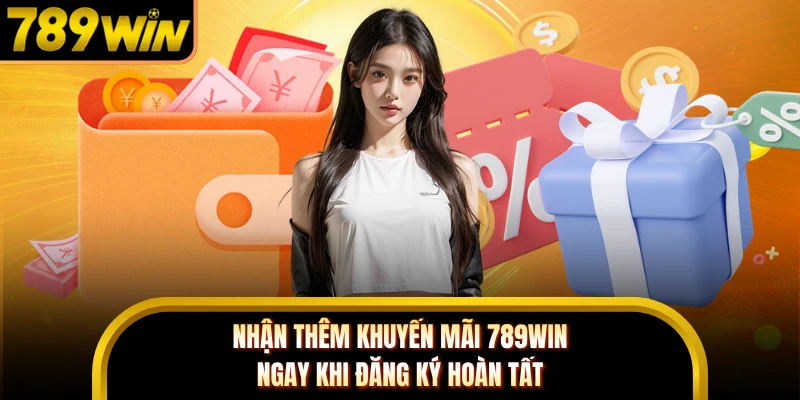Nhận thêm khuyến mãi 789WIN ngay khi đăng ký hoàn tất