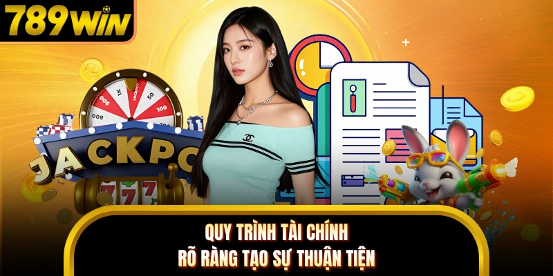 Quy trình tài chính rõ ràng tạo sự thuận tiện