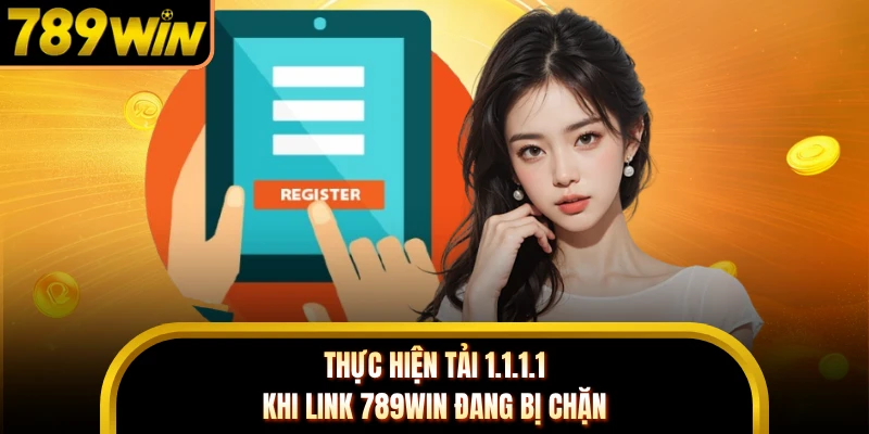 Thực hiện tải 1.1.1.1 khi link 789WIN đang bị chặn
