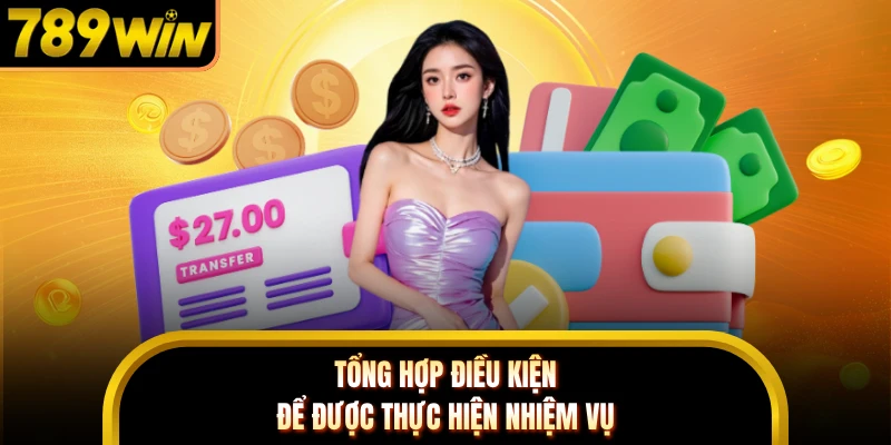 Tổng hợp điều kiện để được thực hiện nhiệm vụ